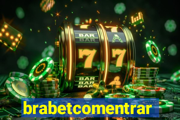 brabetcomentrar