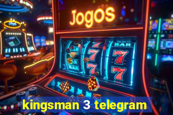 kingsman 3 telegram