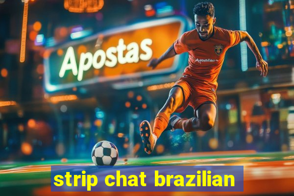 strip chat brazilian