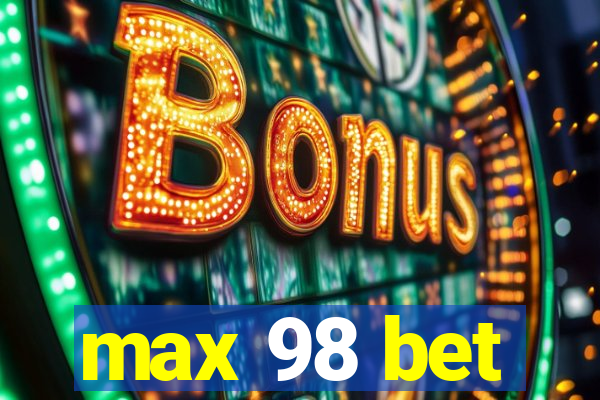 max 98 bet