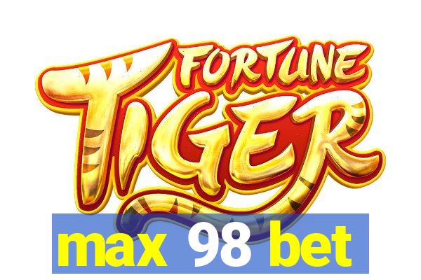 max 98 bet