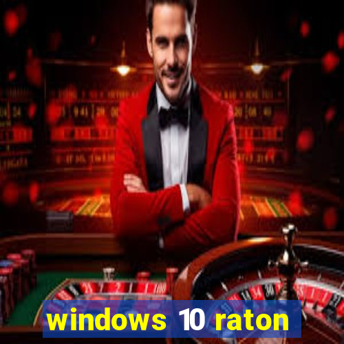 windows 10 raton