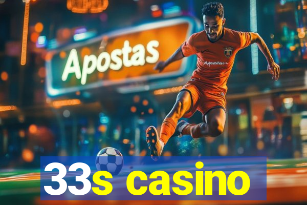 33s casino