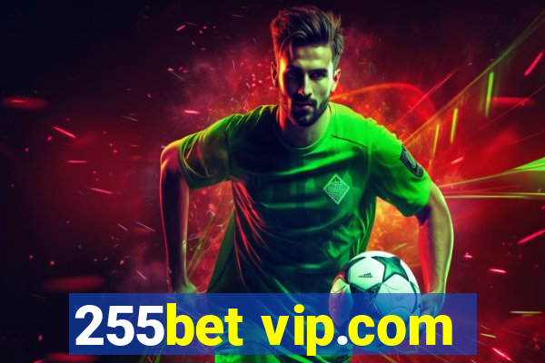 255bet vip.com