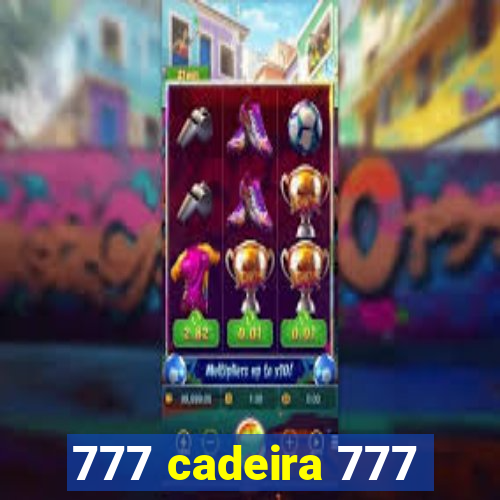 777 cadeira 777