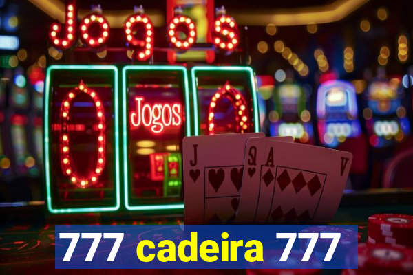 777 cadeira 777