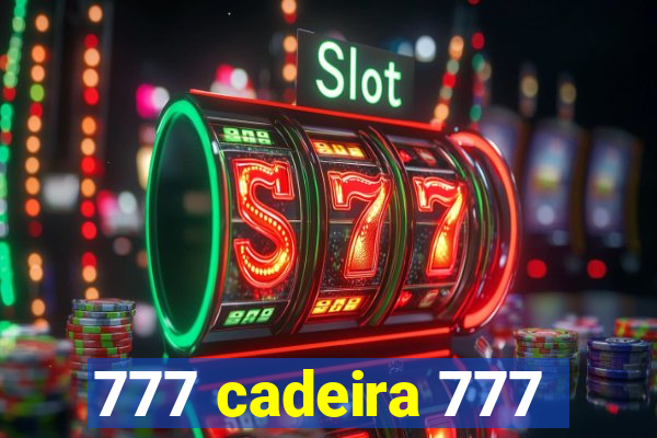 777 cadeira 777