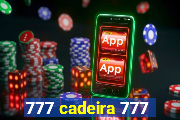 777 cadeira 777