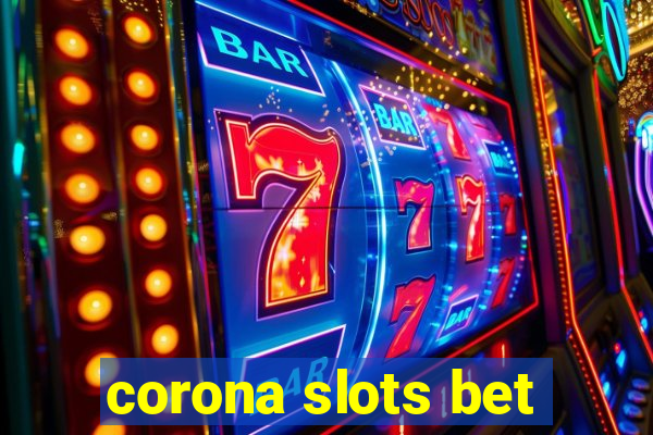 corona slots bet