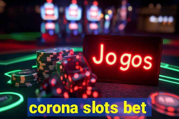 corona slots bet