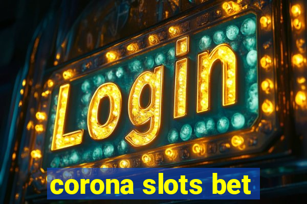 corona slots bet