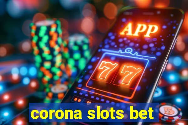 corona slots bet