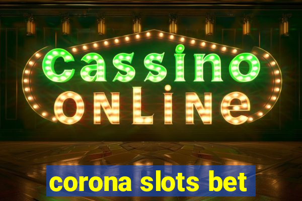 corona slots bet