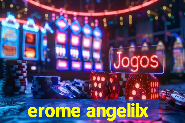 erome angelilx