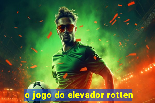 o jogo do elevador rotten