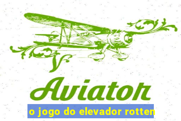 o jogo do elevador rotten