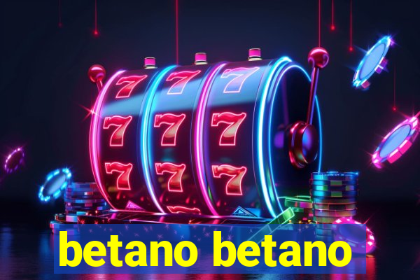 betano betano