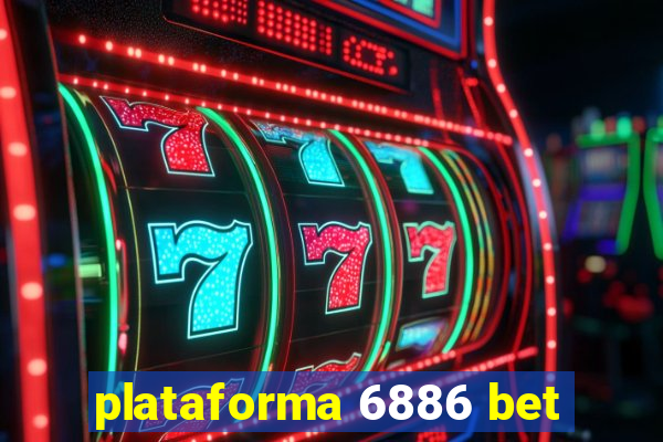 plataforma 6886 bet