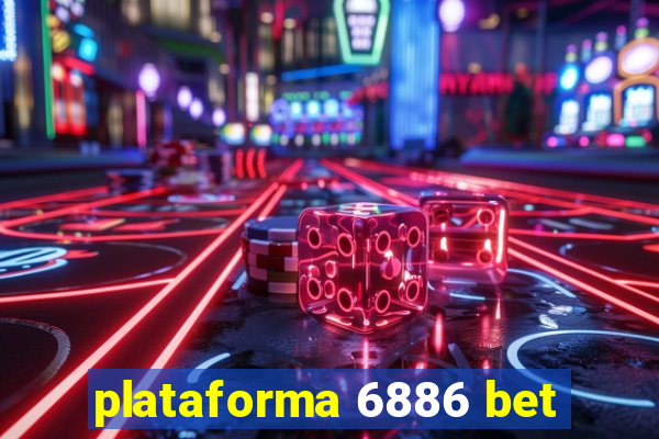 plataforma 6886 bet