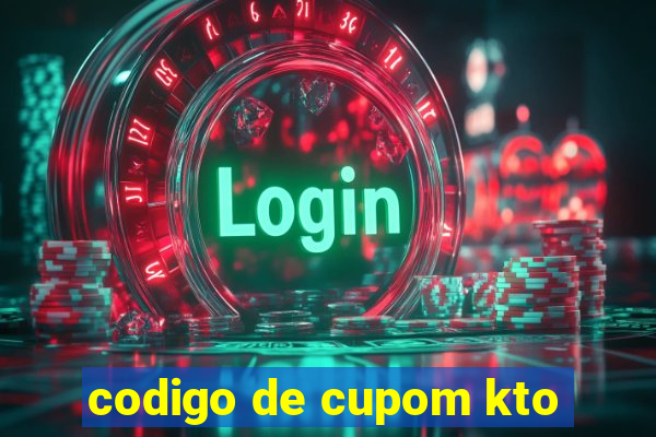 codigo de cupom kto