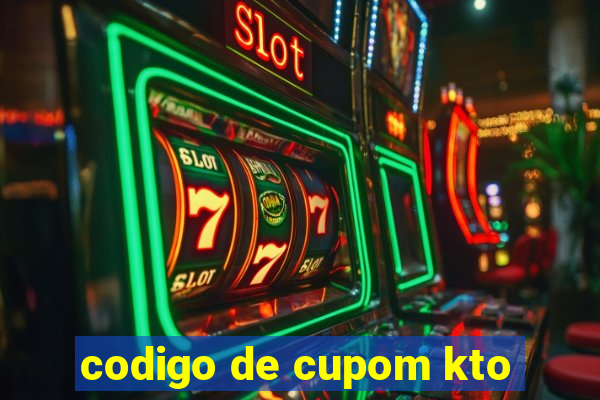 codigo de cupom kto