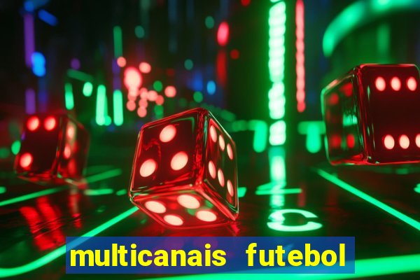 multicanais futebol ao vivo grátis