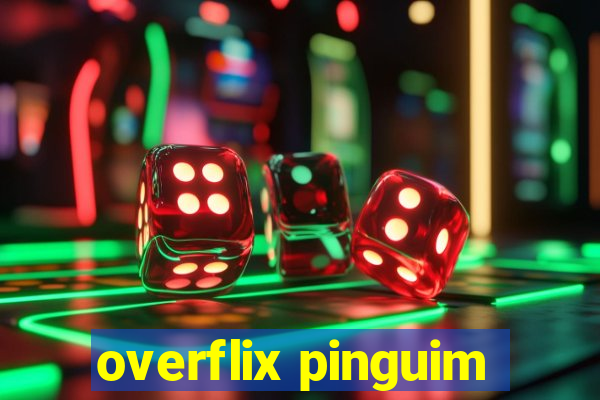 overflix pinguim