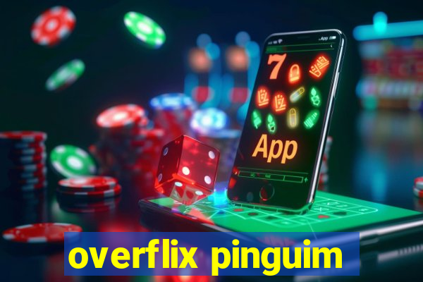 overflix pinguim