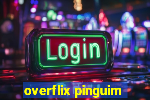 overflix pinguim