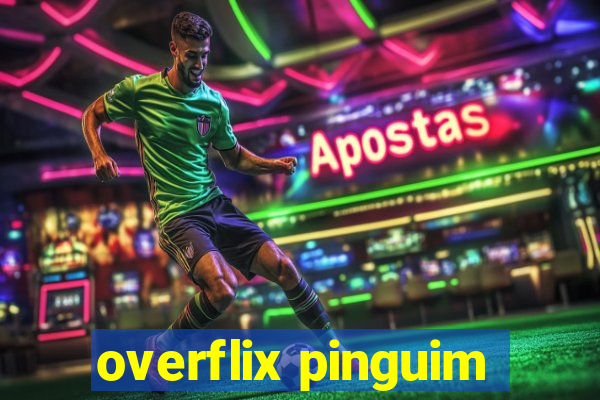 overflix pinguim