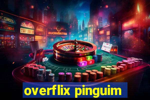 overflix pinguim