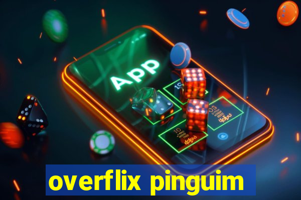 overflix pinguim