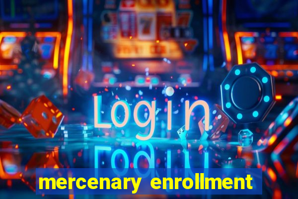 mercenary enrollment