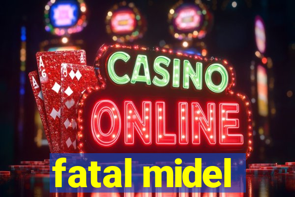 fatal midel