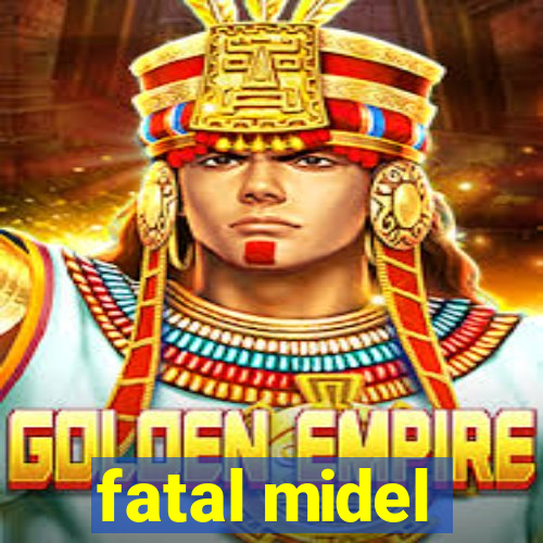 fatal midel