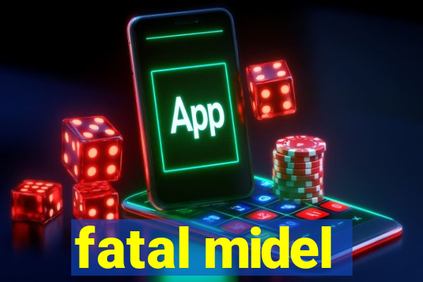 fatal midel