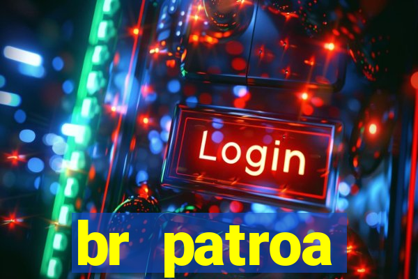 br patroa plataforma jogo online