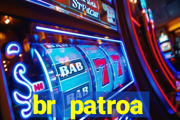 br patroa plataforma jogo online