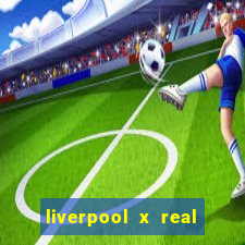 liverpool x real madrid futemax