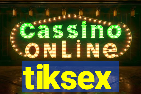 tiksex