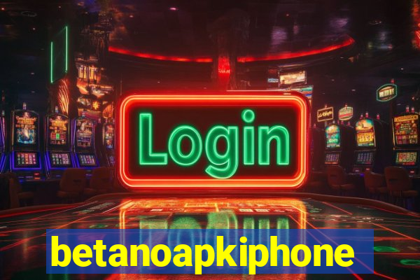 betanoapkiphone