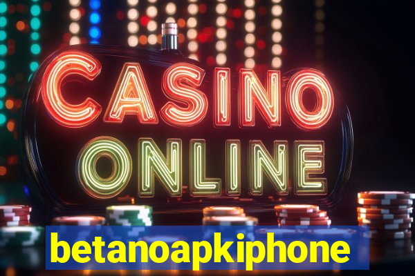 betanoapkiphone