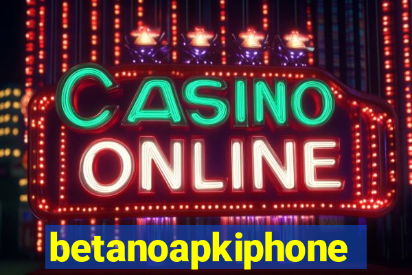 betanoapkiphone