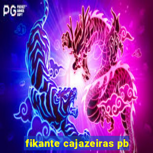 fikante cajazeiras pb