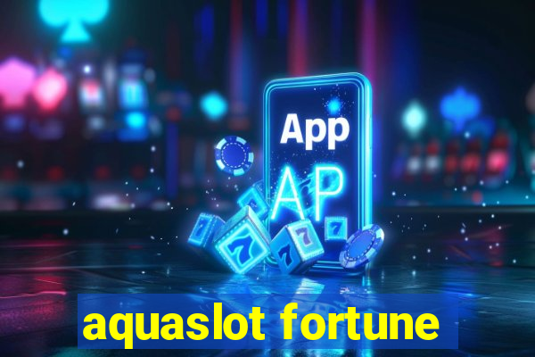 aquaslot fortune