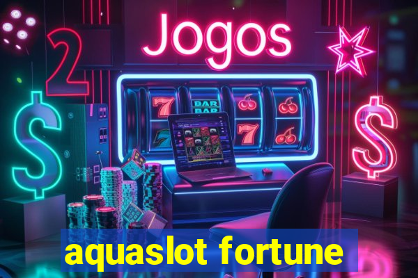 aquaslot fortune