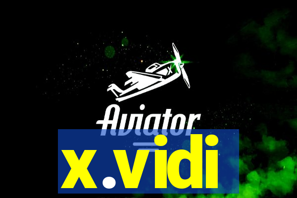 x.vidi