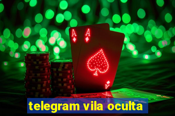 telegram vila oculta