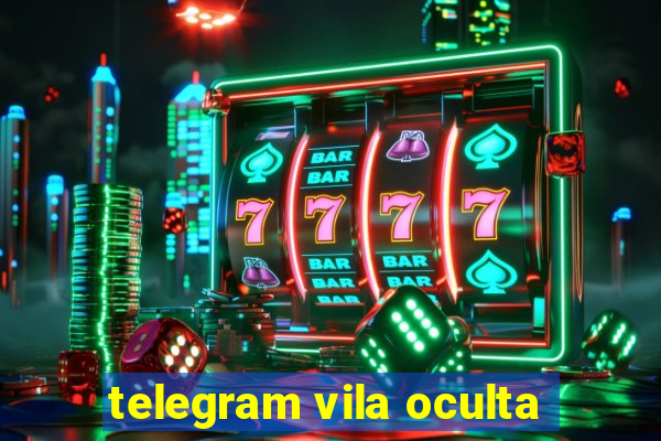 telegram vila oculta