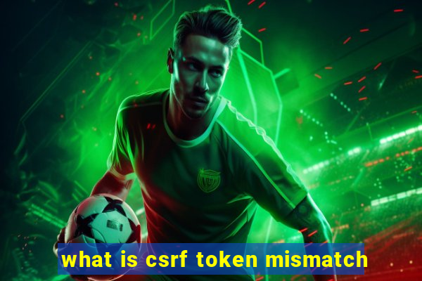 what is csrf token mismatch